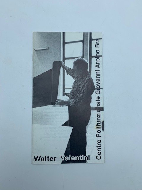 Walter Valentini. Centro Polifunzionale Giovanni Arpino, Bra (catalogo della mostra)