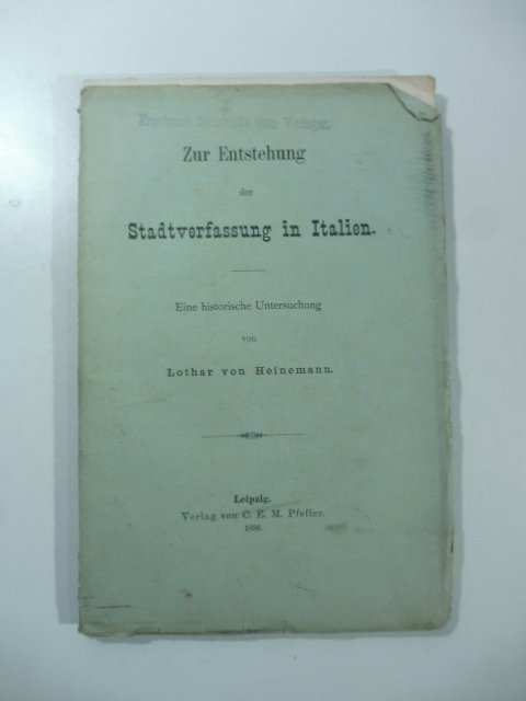 Zur Entstehung der Stadtverfassung in Italien. Eine historische Untersuchung