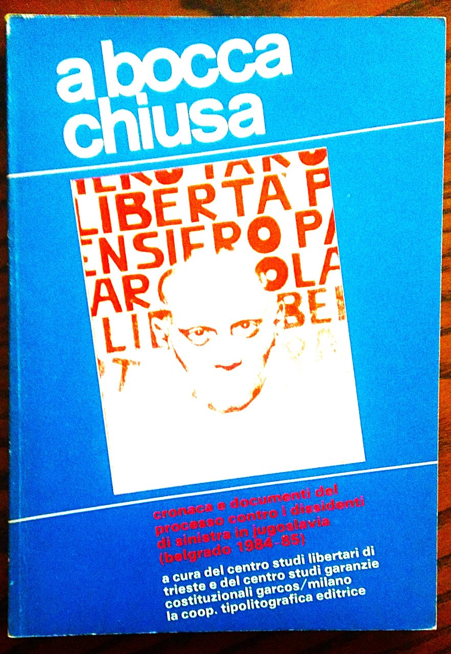 A bocca chiusa. Cronaca e documenti del processo contro i …