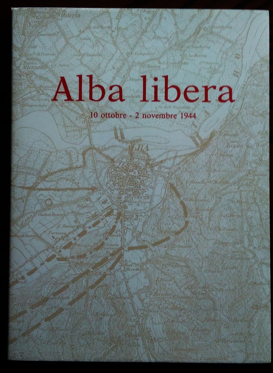 Alba libera. Atti del convegno di Studi "La libera repubblica …