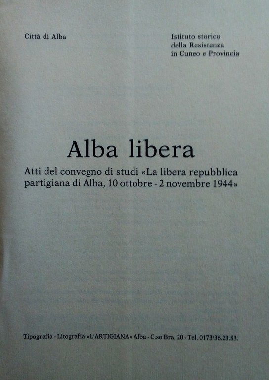 Alba libera. Atti del convegno di Studi "La libera repubblica …