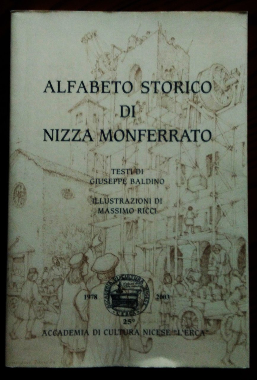 Alfabeto storico di Nizza Monferrato. Testi di Giuseppe Baldino. Illustrazioni …