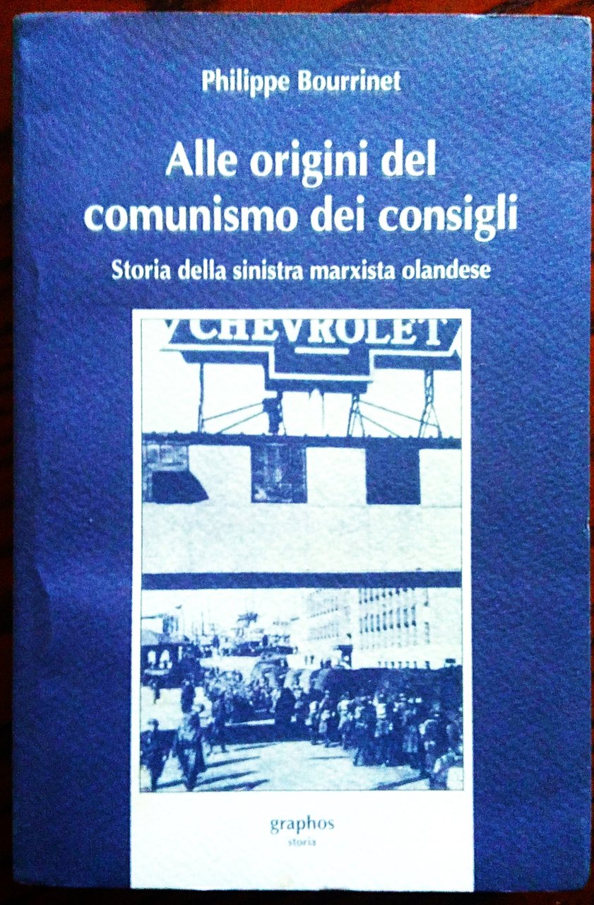 Alle origini del comunismo dei consigli. Storia della sinistra marxista …
