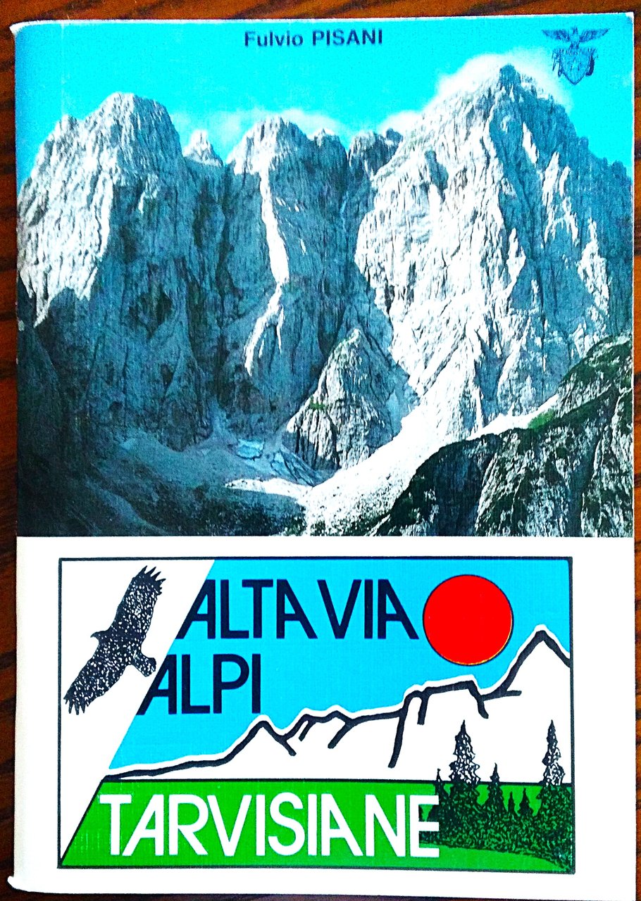 Alta via delle Alpi Tarvisiane. Da rifugio a rifugio nelle …