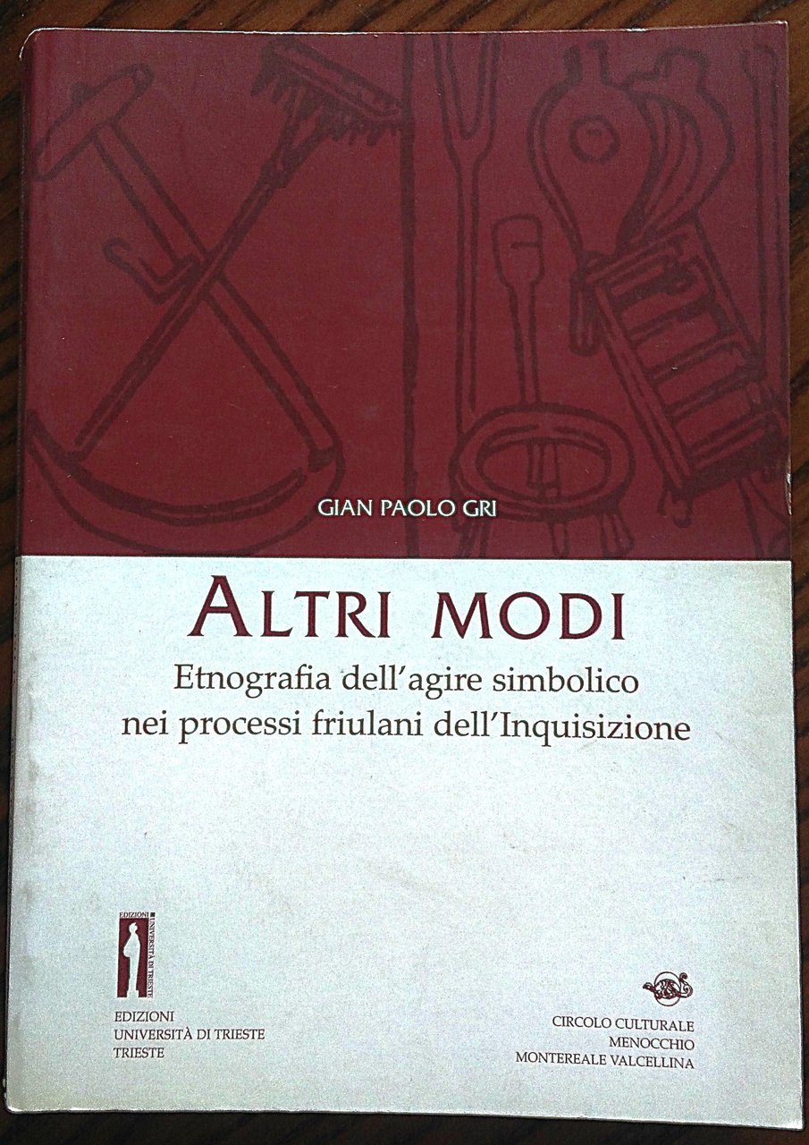 Altri modi. Etnografia dell'agire simbolico nei processi friulani dell'Inquisizione.