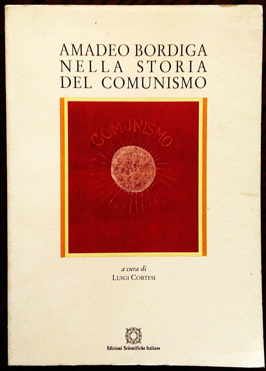 Amadeo Bordiga nella storia del comunismo. A cura di Luigi …