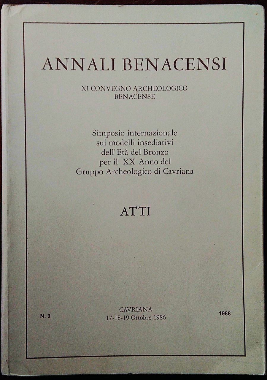 Annali Benacensi. N. 9. XI Convegno Archeologico Benacense. Simposio Internazionale …