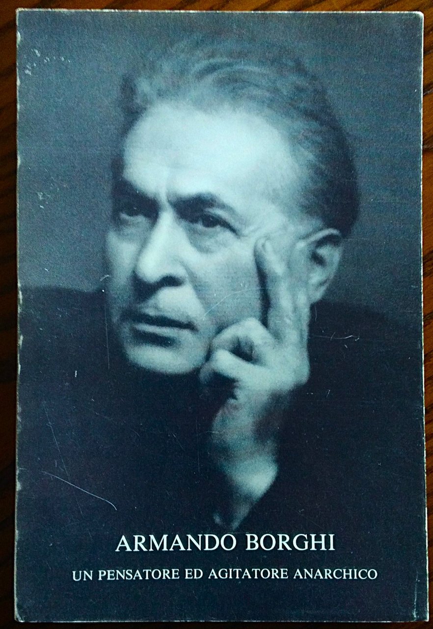Armando Borghi. Un pensatore ed agitatore anarchico.