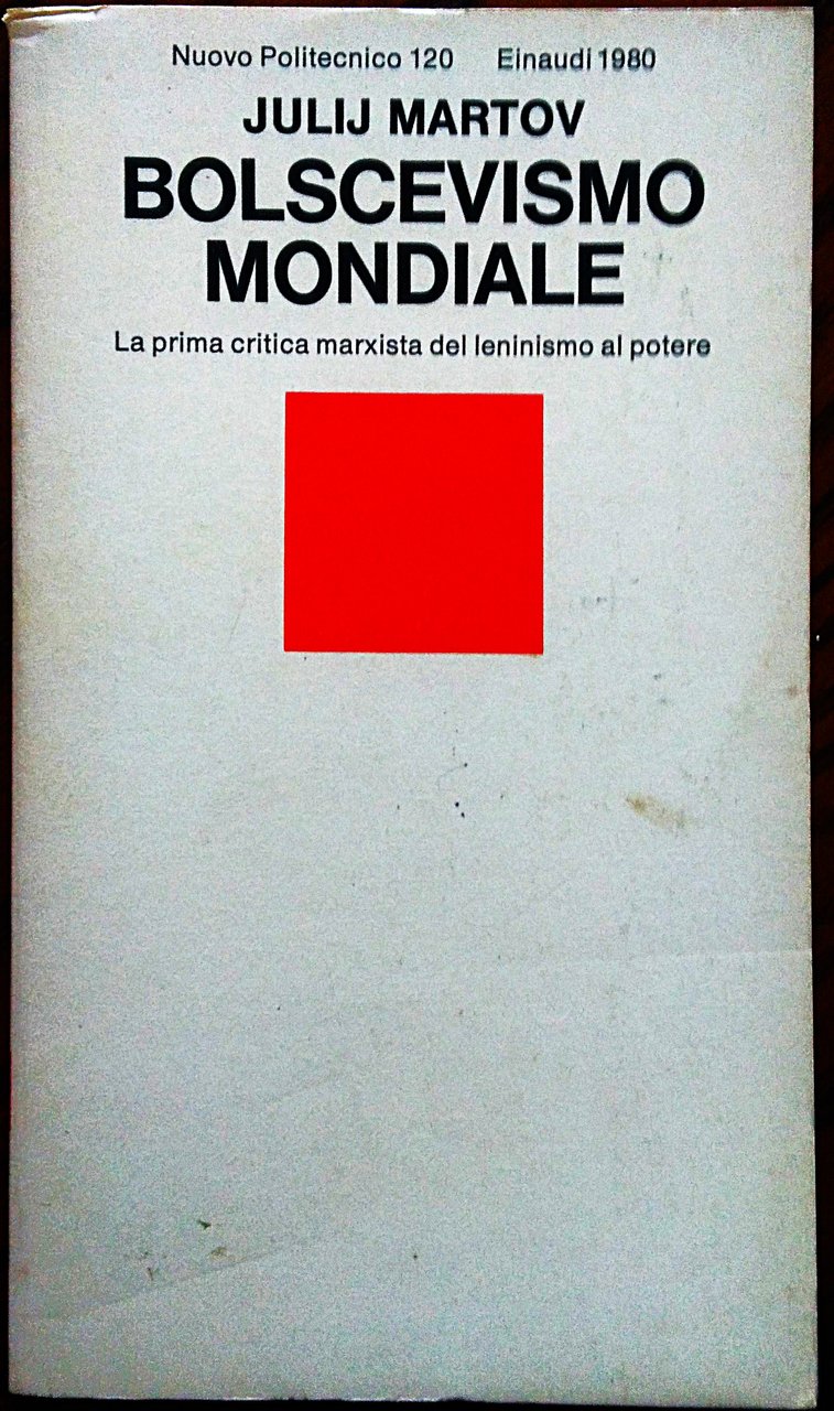 Bolscevismo mondiale. La prima critica marxista del leninismo al potere. …