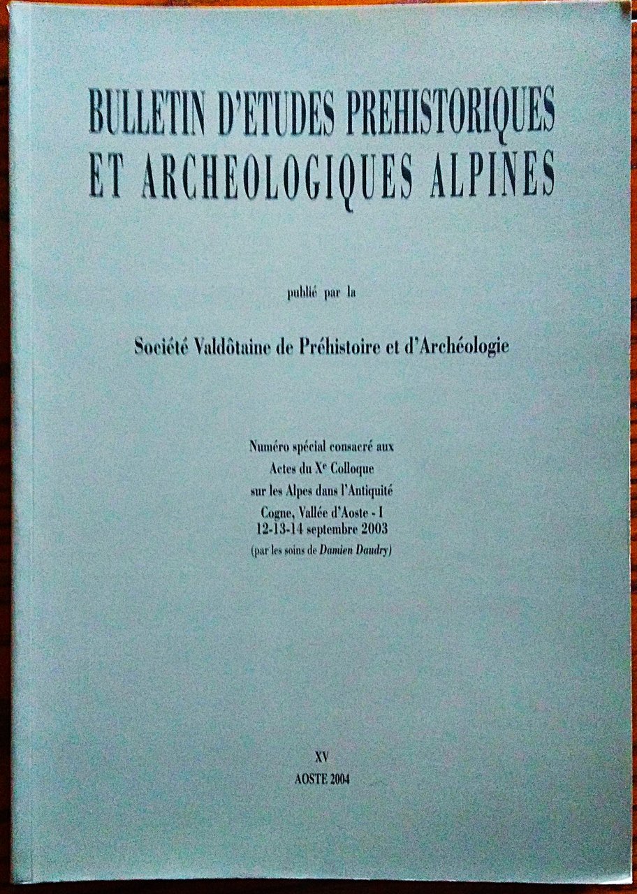 Bulletin d'Etudes Prehistoriques et Archeologiques Alpines publié par la Société …