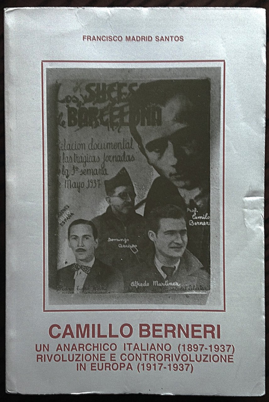 Camillo Berneri, un anarchico italiano (1897-1937). Rivoluzione e controrivoluzione in …