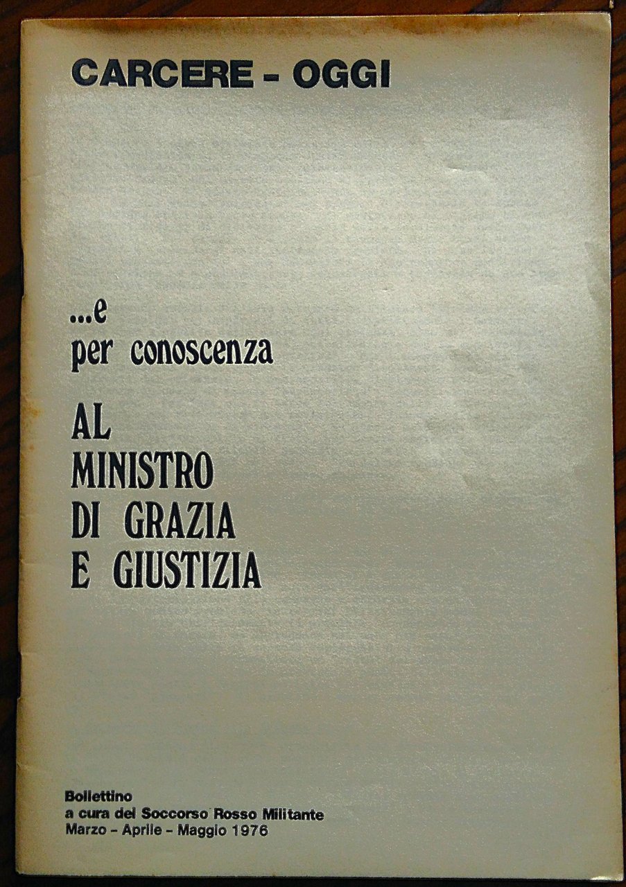 Carcere - Oggi ...e per conoscenza al Ministro di grazie …
