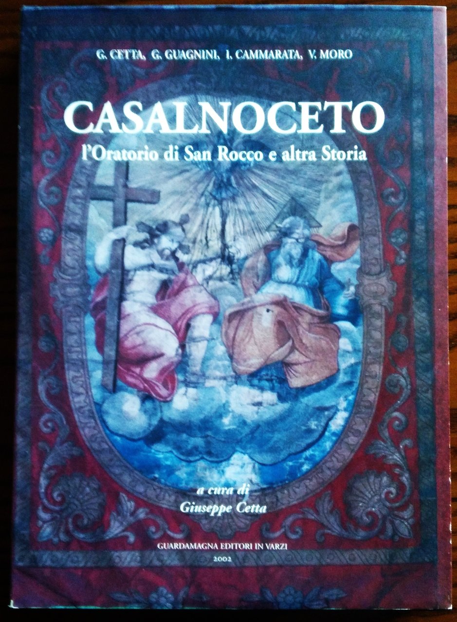 Casalnoceto. L'oratorio di San Rocco e altra Storia. A cura …