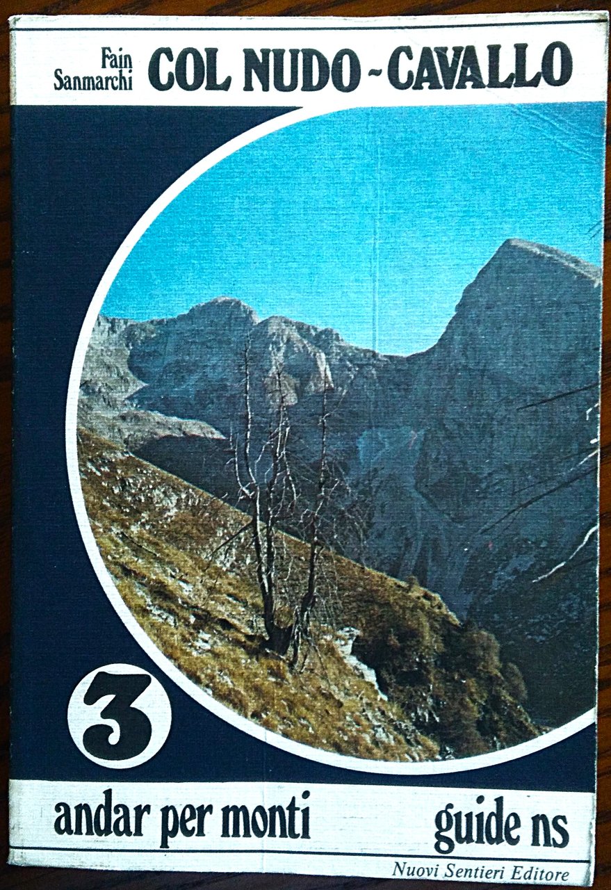 Col Nudo - Cavallo. Guida delle Prealpi Dolomitiche fra l'Alpago …