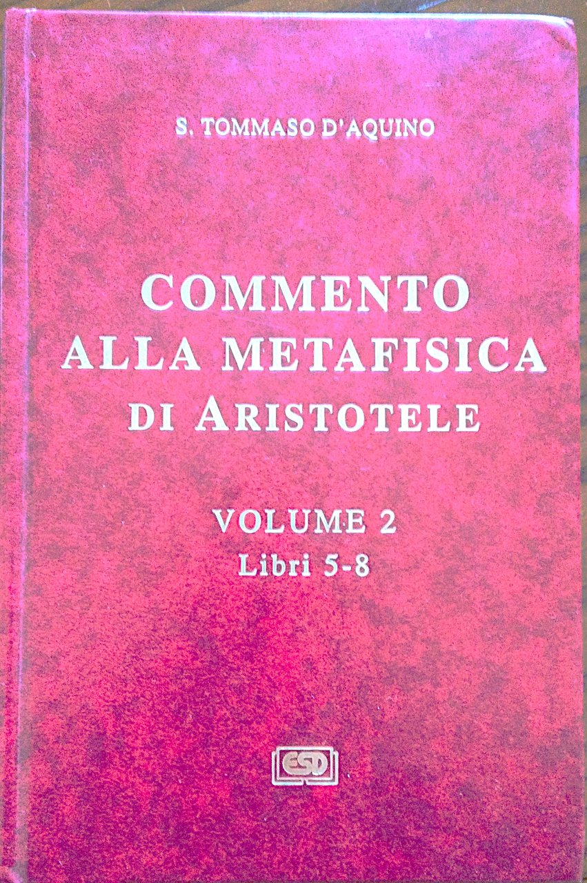 Commento alla Metafisica di Aristotele e testo integrale di Aristotele. …