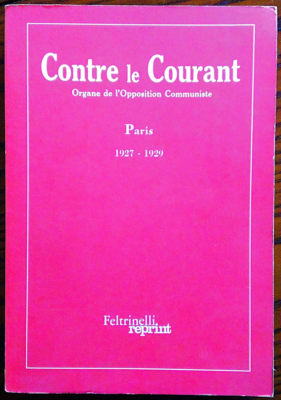Contre le courant. Organe de l'opposition communiste. Paris 1927 1929.
