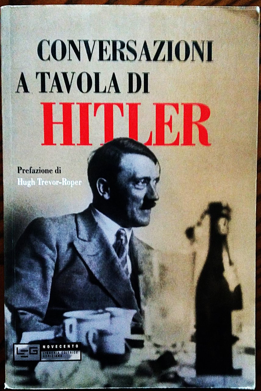 Conversazioni a tavola di Hitler. Ordinate e annotate da Martin …