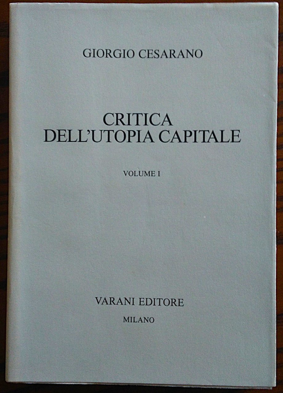 Critica Dell'utopia Capitale. Volume I.