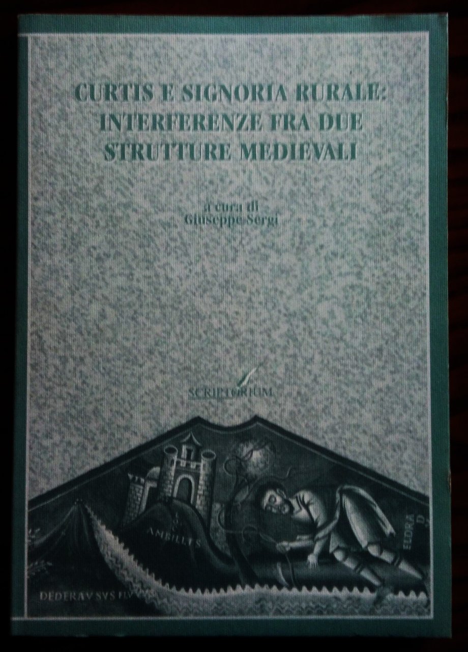 Curtis e signoria rurale: interferenze fra due strutture medievali. A …