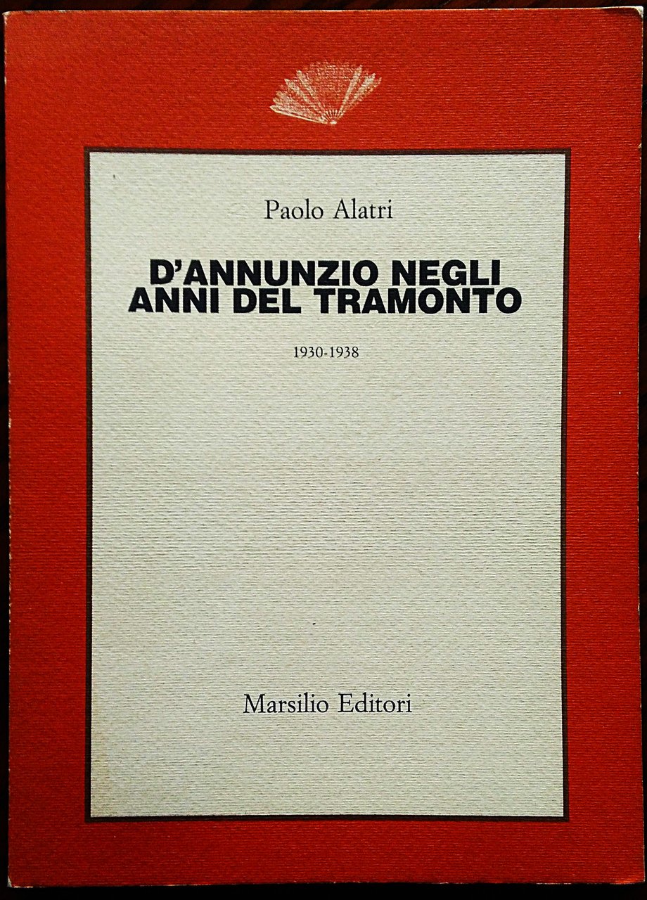 D'Annunzio negli anni del tramonto 1930-1938. | Immagine principale