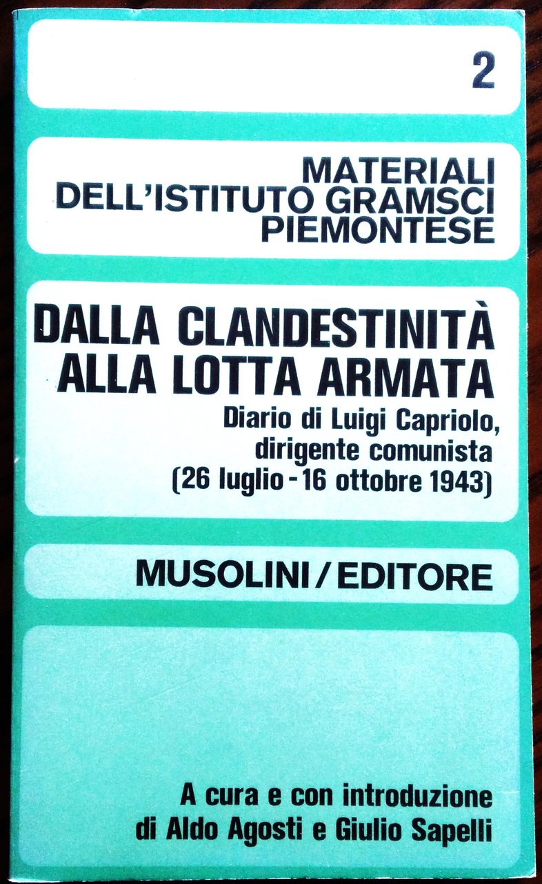 Dalla clandestinità alla lotta armata Diario di Luigi Capriolo, dirigente …