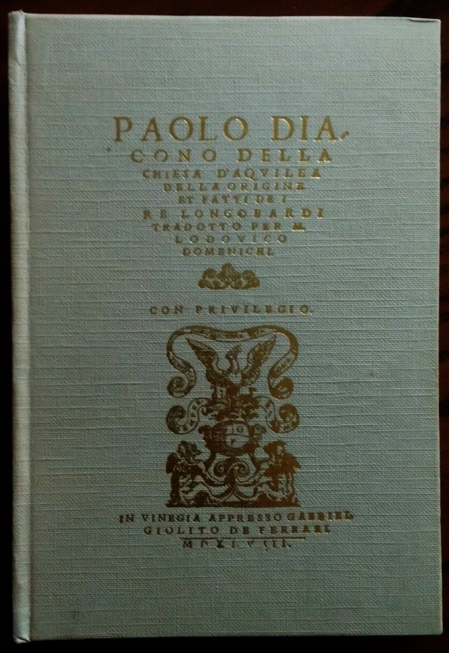 Della Chiesa D'Aquilea. Della Origine et Fatti de I Re …