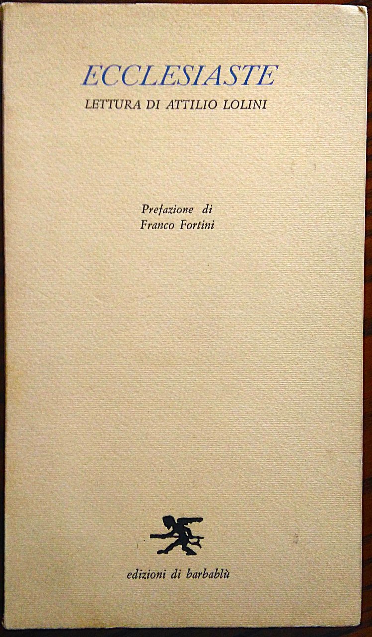 Ecclesiaste. Lettura di Attilio Lolini. Prefazione di Franco Fortini