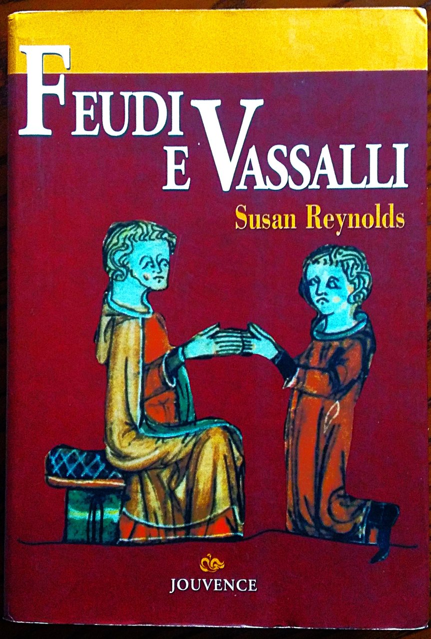 Feudi e Vassalli. Una nuova interpretazione delle fonti medievali. Traduzione …
