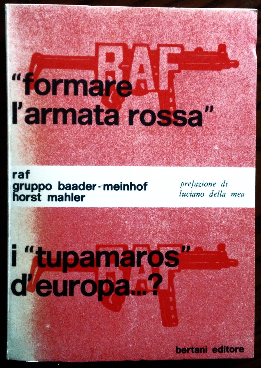 "Formare l'armata rossa" i "tupamaros" d'europa.?. Prefazione di Luciano Della …