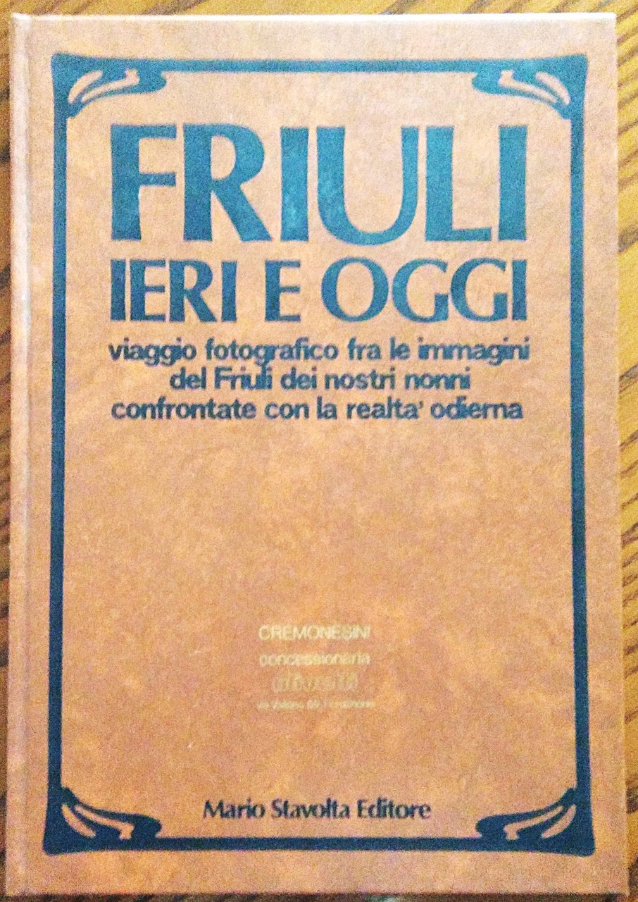 Friuli ieri e oggi. Viaggio fotografico fra le immagini del …