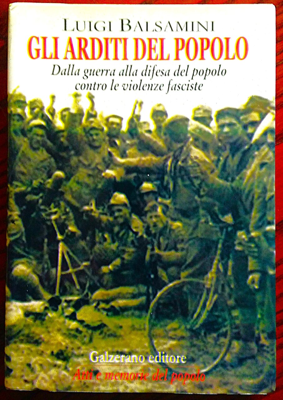 Gli Arditi del Popolo. Dalla guerra alla difesa del popolo …