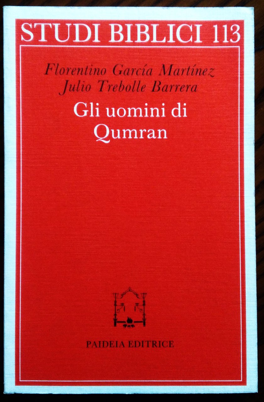 Gli uomini di Qumran. Letteratura, struttura sociale e concezioni religiose. …