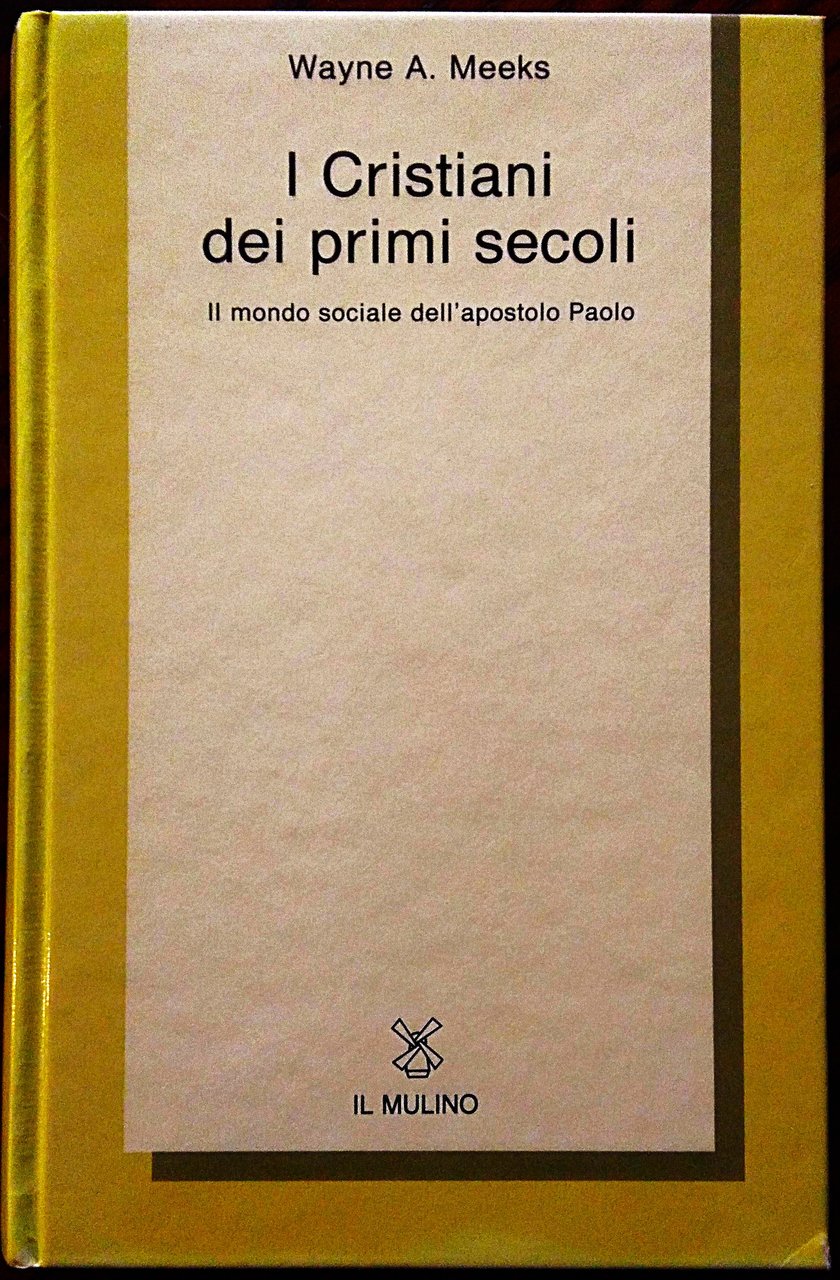 I Cristiani dei primi secoli. Il mondo sociale dell'apostolo Paolo.