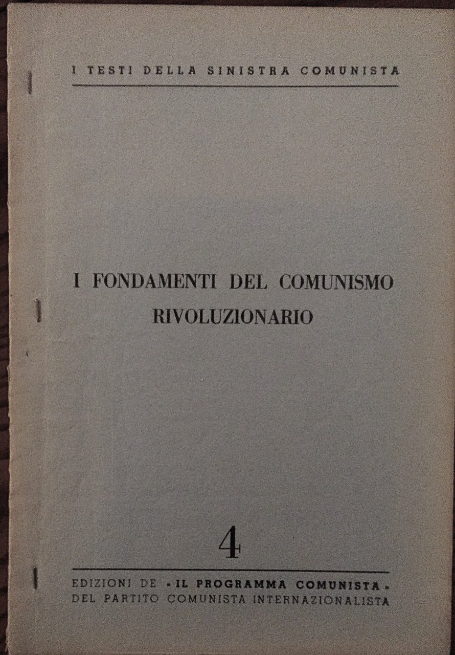 I testi della Sinistra Comunista. 4. I fondamenti del comunismo …