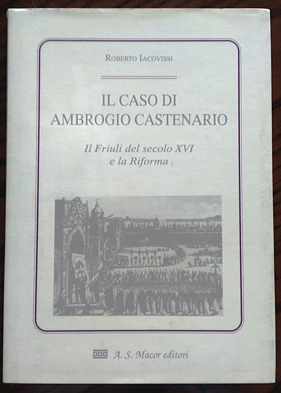 Il caso di Ambrogio Castenario. Il Friuli del secolo XVI …