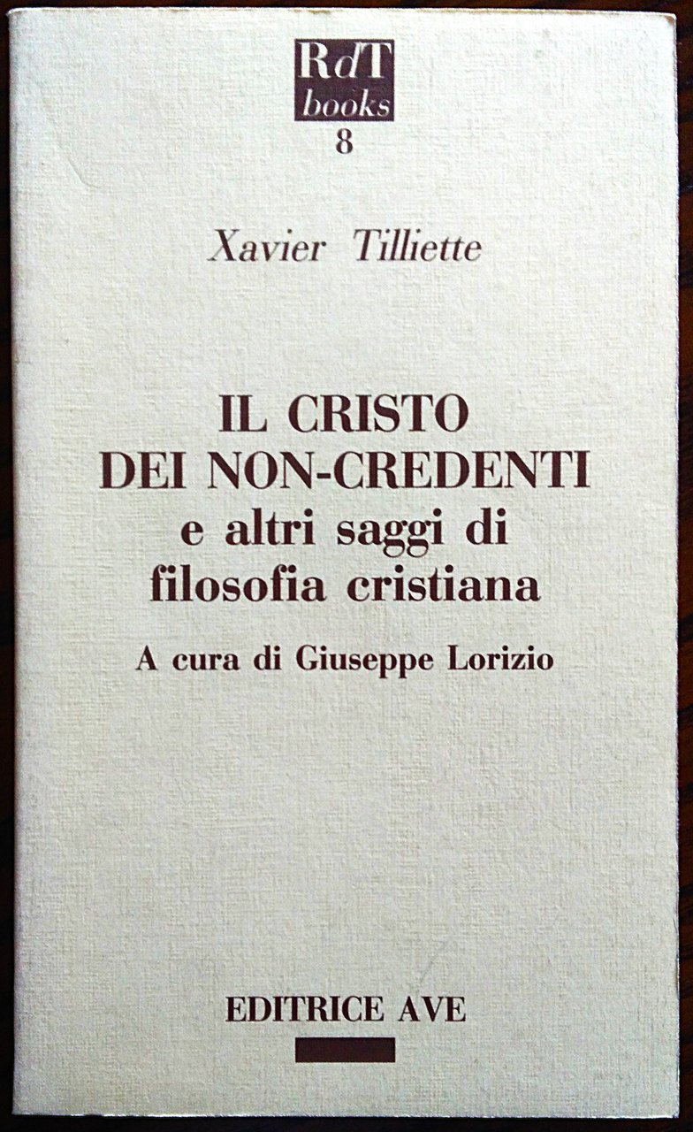 Il Cristo dei non-credenti e altri saggi di filosofia cristiana. …