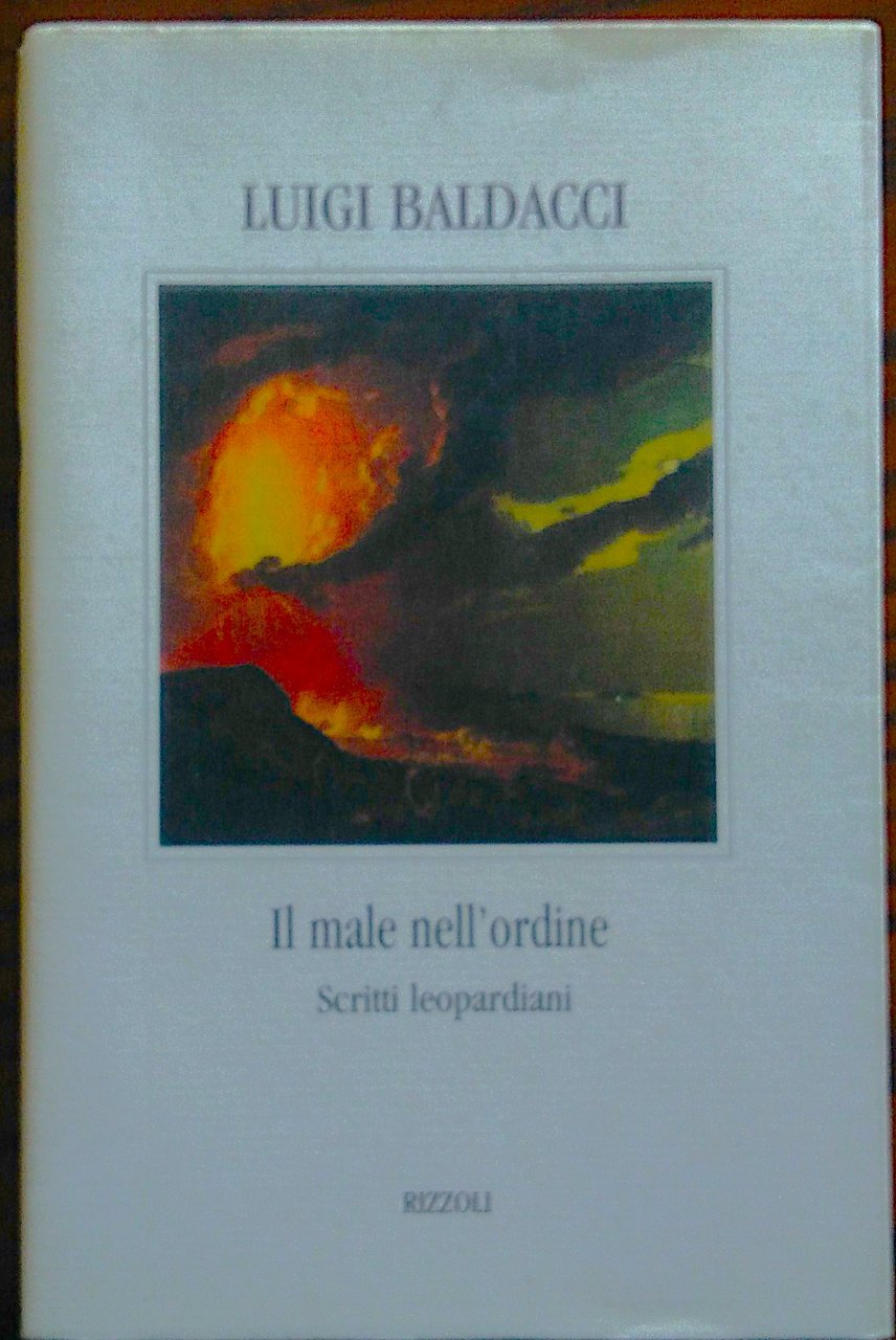 Il male nell'ordine. Scritti leopardiani.