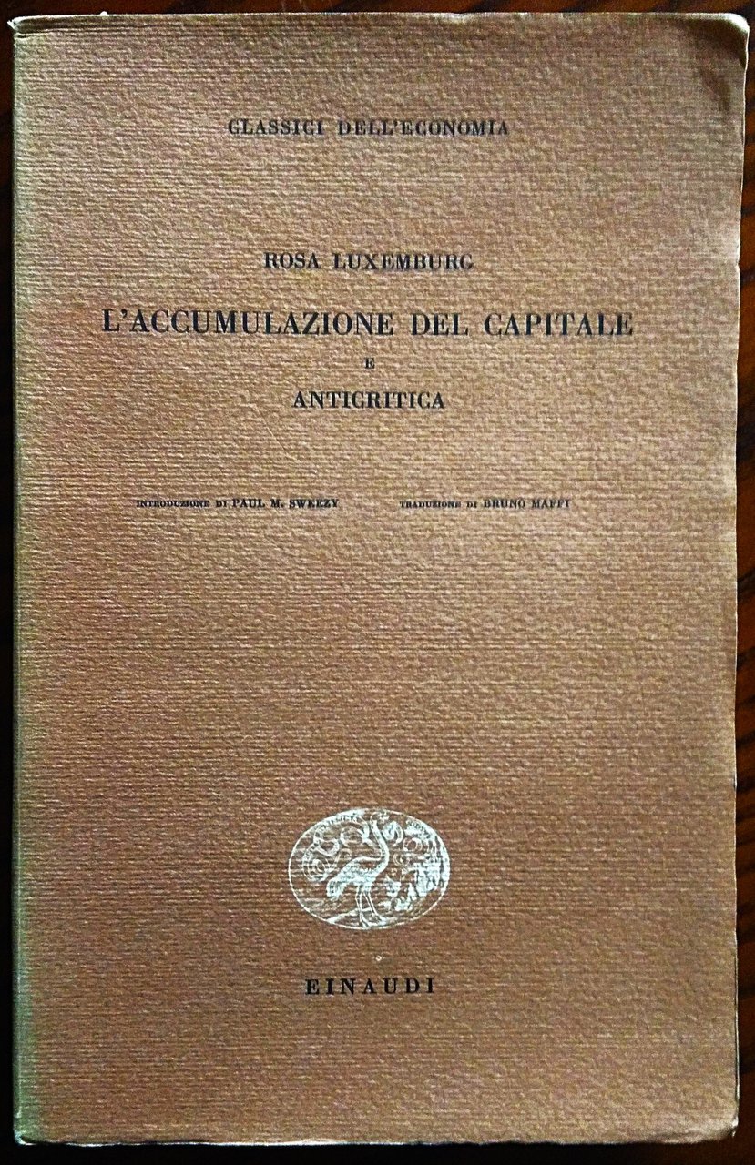 L'accumulazione del capitale. Contributo alla spiegazione economica dell'imperialismo e ciò …