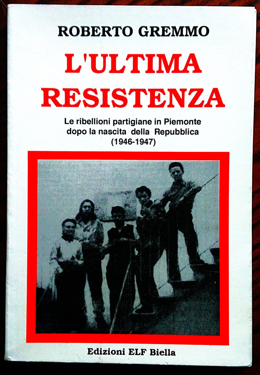 L'ultima resistenza. Le ribellioni partigiane in Piemonte dopo la nascita …