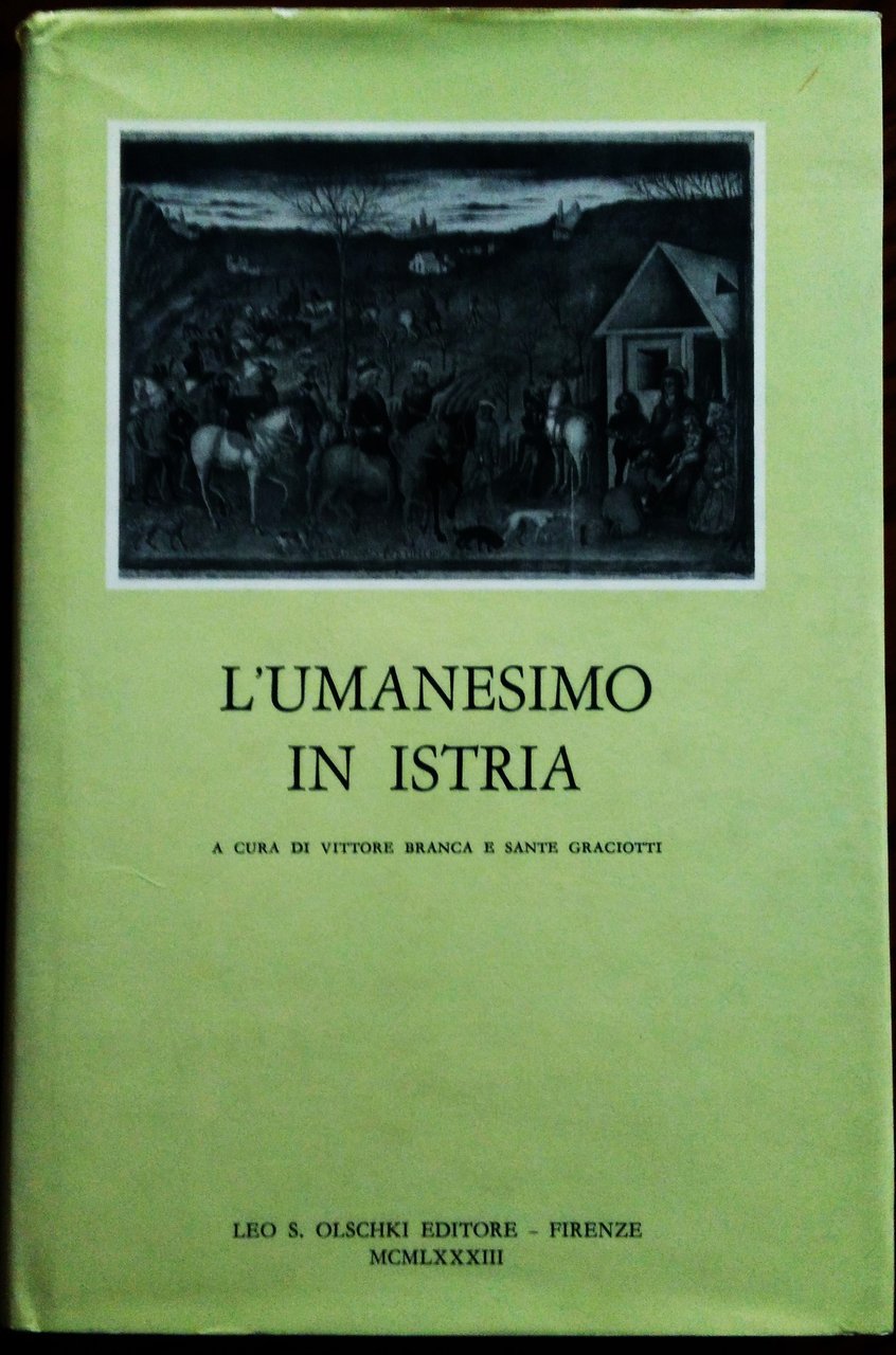 L'Umanesimo in Istria. A cura di Vittore Branca e Sante …