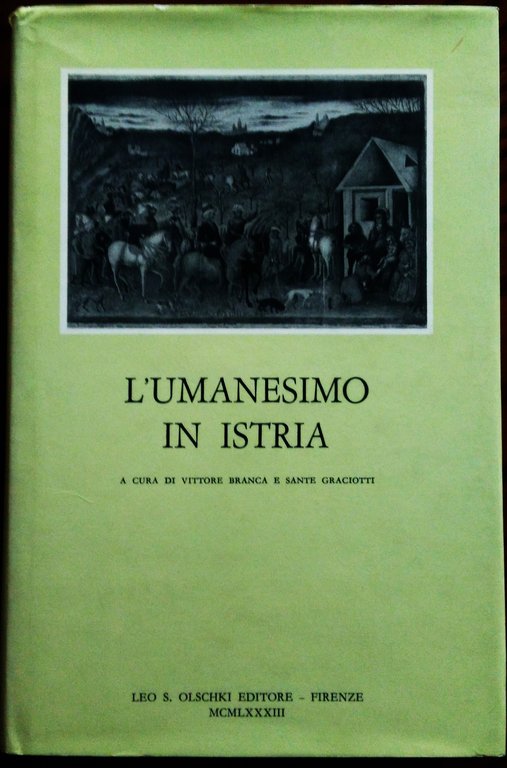L'Umanesimo in Istria.  A cura di Vittore  Branca e Sante Graciotti.