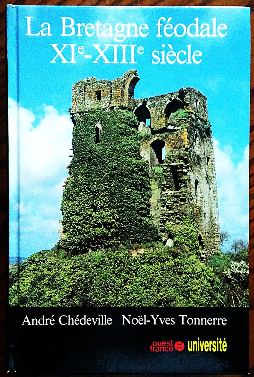 La Bretagne féodale XIe-XIIIe siècle.