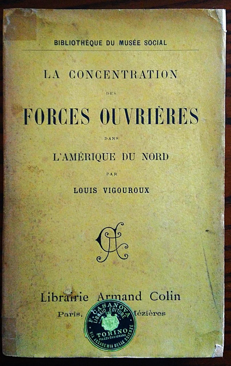 La Concentration des forces ouvrières dans l'Amérique du Nord. Avec …