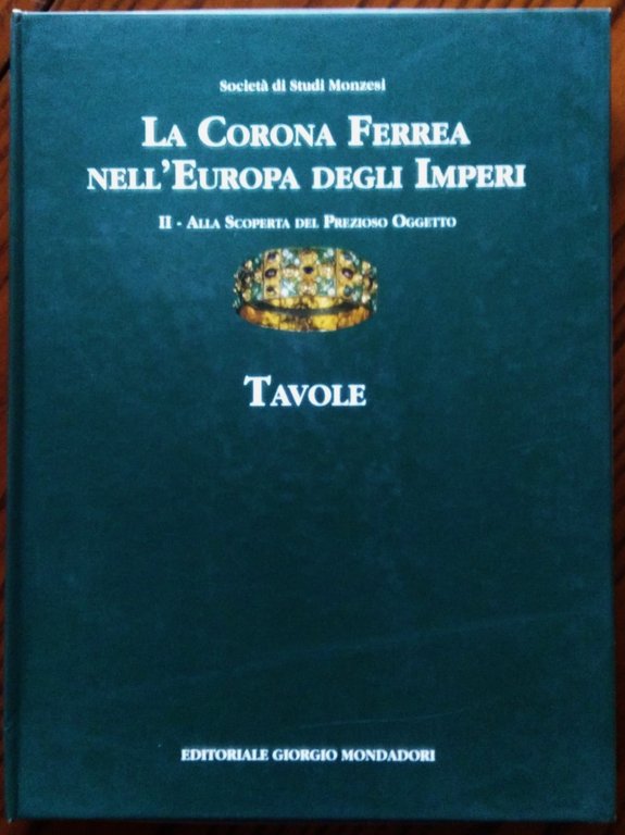 La Corona ferrea nell'Europa degli Imperi. Volume secondo. Alla scoperta …