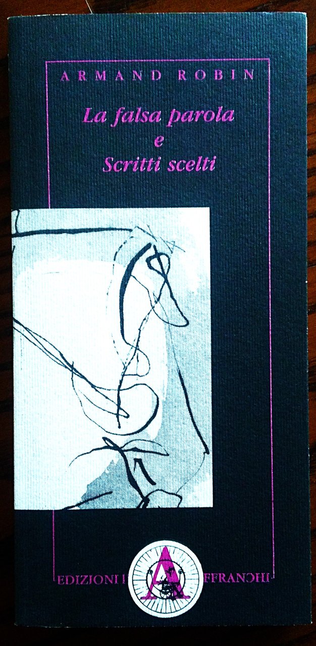 La falsa parola e Scritti scelti.