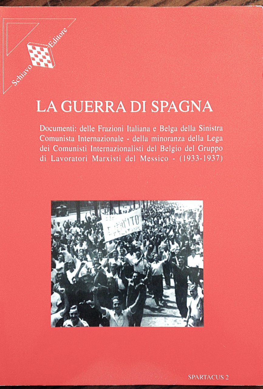 La guerra di Spagna. Documenti della Frazione Italiana e Belga …