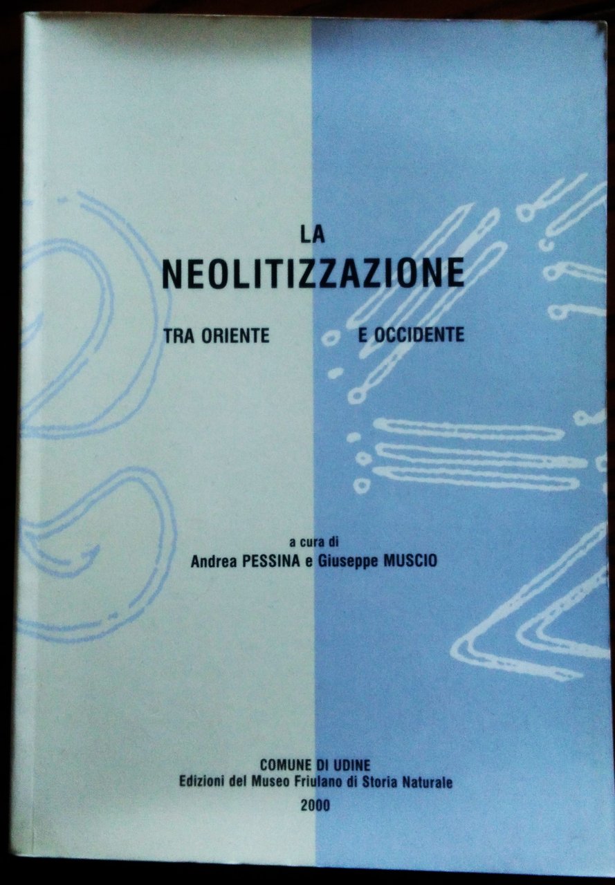 La Neolitizzazione tra Oriente e Occidente. Atti del Convegno di …