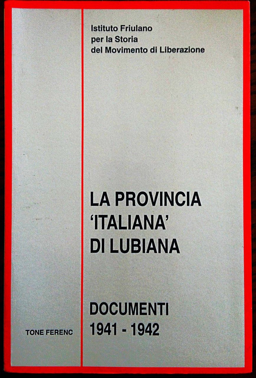 La provincia "Italiana" di Lubiana. documenti 1941-1942.