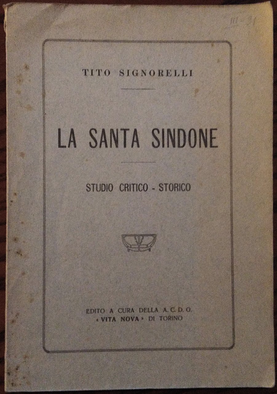 La Santa Sindone. Studio critico-storico.