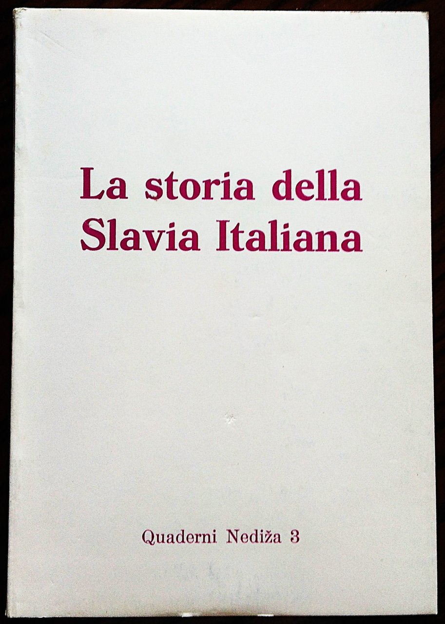 La storia della Slavia Italiana. Secondo ciclo di conferenze degli …